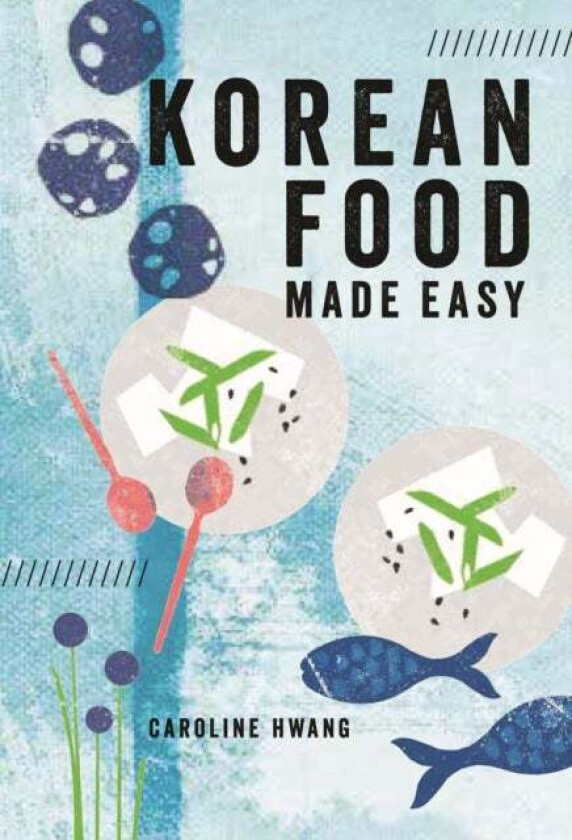 Korean Food Made Easy av Caroline Hwang
