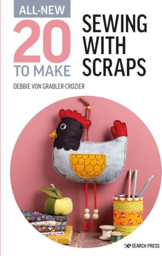 All-New Twenty to Make: Sewing with Scraps av Debbie von Grabler-Crozier