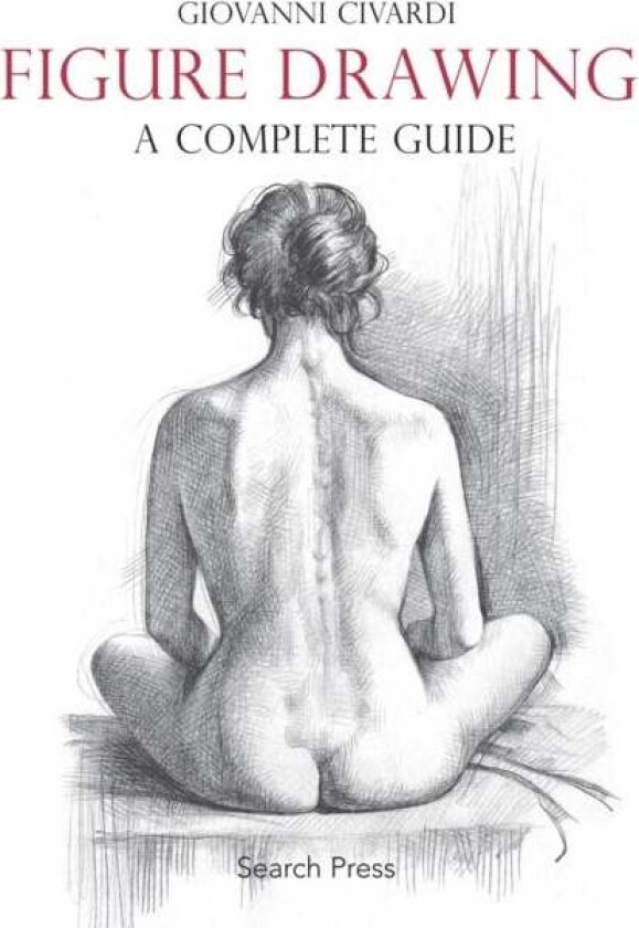 Figure Drawing: A Complete Guide av Giovanni Civardi