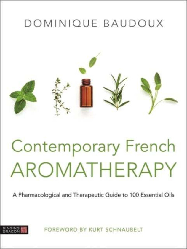 Contemporary French Aromatherapy av Dominique Baudoux