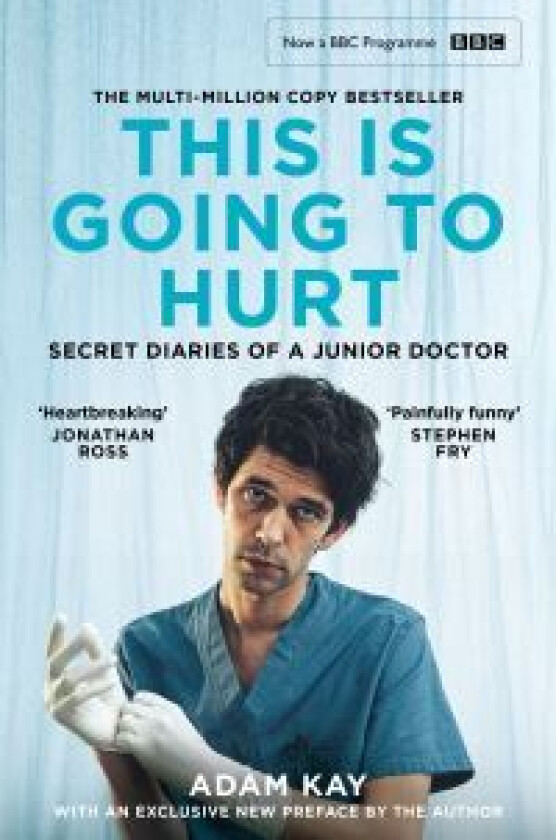 This is Going to Hurt: Secret Diaries of a Junior av Adam Kay