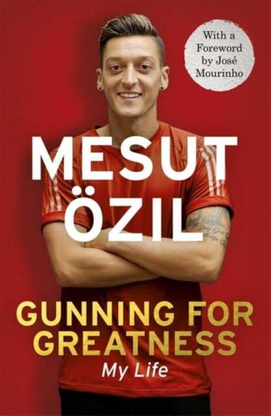 Gunning for Greatness: My Life av Mesut OEzil
