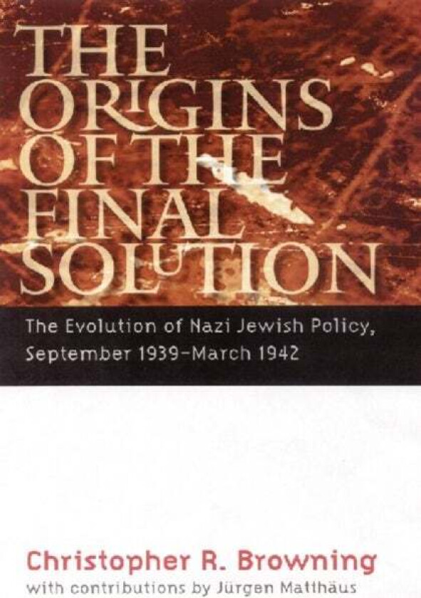 The Origins of the Final Solution av Christopher R. Browning