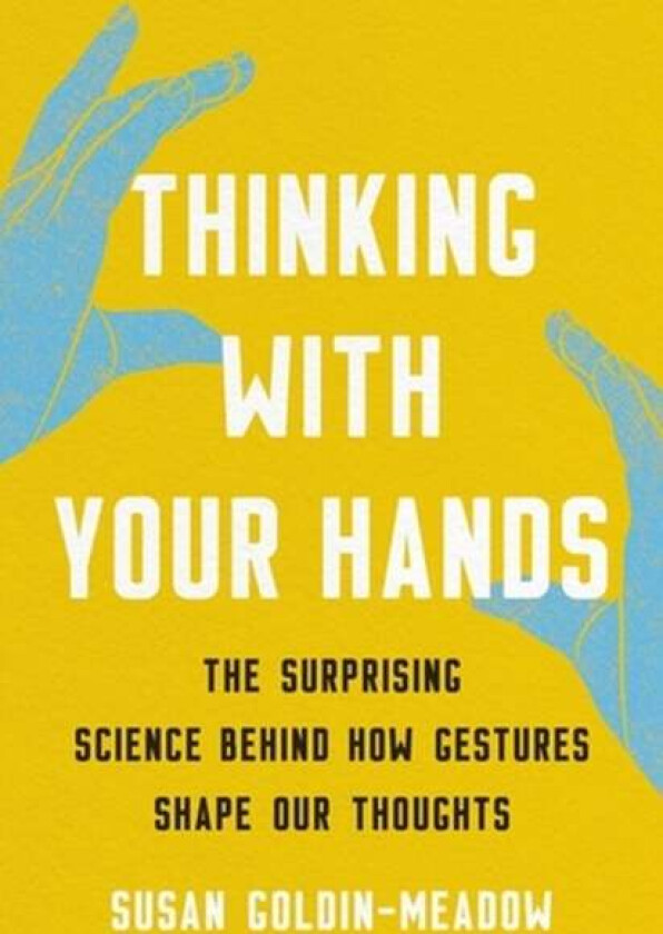 Thinking with Your Hands av Susan Goldin-Meadow