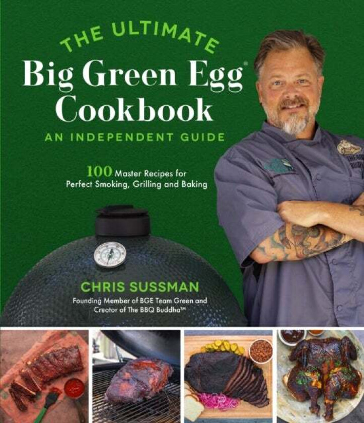 The Ultimate Big Green Egg Cookbook: An Independent Guide av Chris Sussman