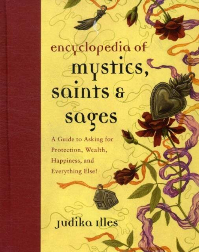Encyclopedia of Mystics, Saints & Sages av Judika Illes
