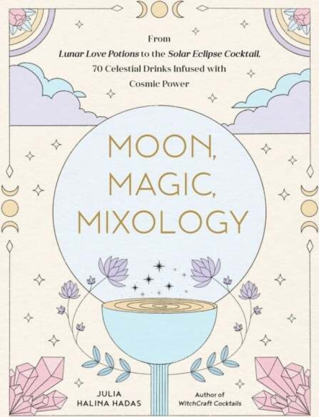 Moon, Magic, Mixology av Julia Halina Hadas
