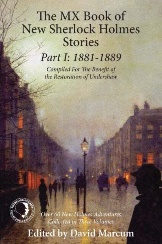 The Mx Book Of New Sherlock Holmes Stories Part I: 1881 To 1889 Av David Marcum