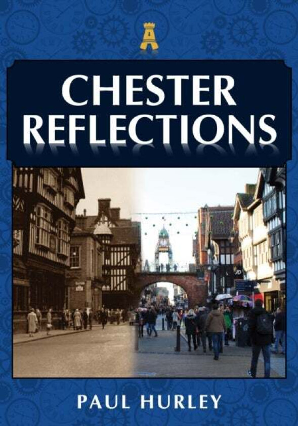 Chester Reflections av Paul Hurley