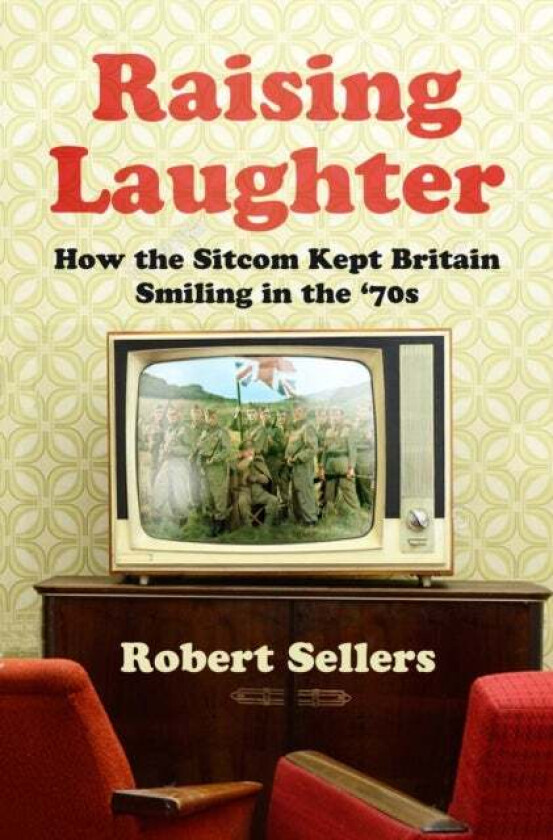 Raising Laughter av Robert Sellers