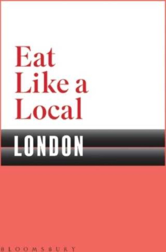 Eat Like a Local LONDON av Bloomsbury