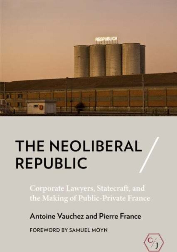 The Neoliberal Republic av Antoine Vauchez, Pierre France (Paperback)