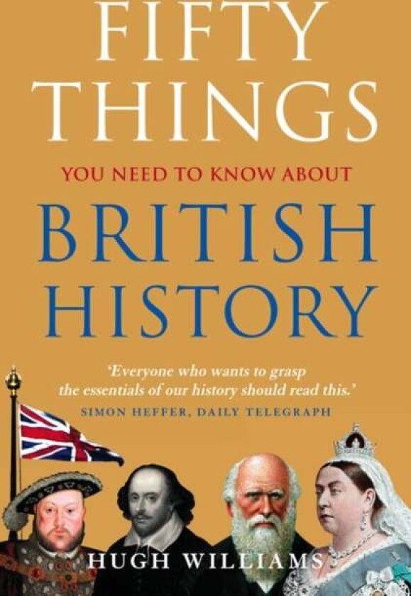 Fifty Things You Need To Know About British History av Hugh Williams
