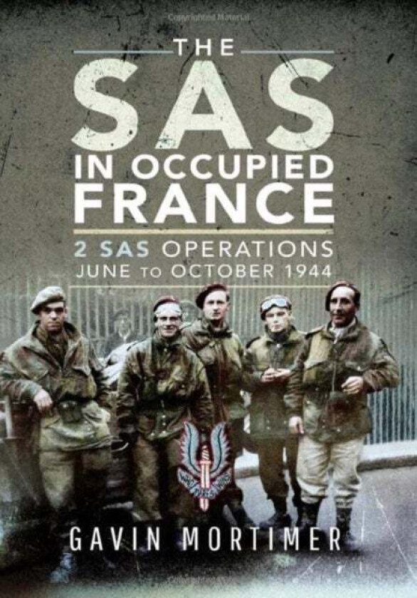The SAS in Occupied France av Gavin Mortimer