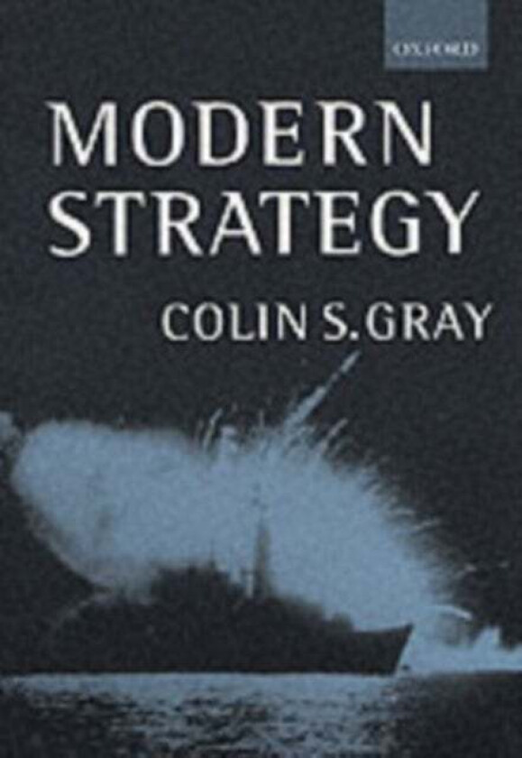 Modern Strategy av Colin (Professor of International Politics and Director of the Centre for Security Studies Professor of International Politics and