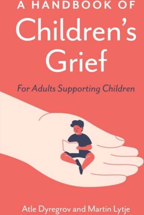 A Handbook of Children's Grief av Atle Dyregrov, Martin Lytje