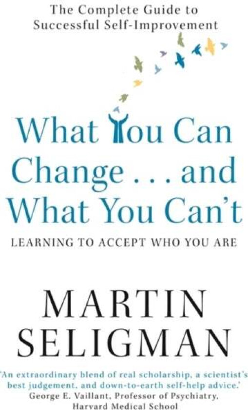 What You Can Change. . . and What You Can&#039;t av Martin Seligman