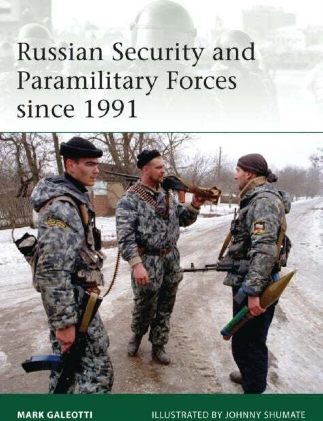 Russian Security and Paramilitary Forces since 1991 av Mark (New York University New York USA) Galeotti
