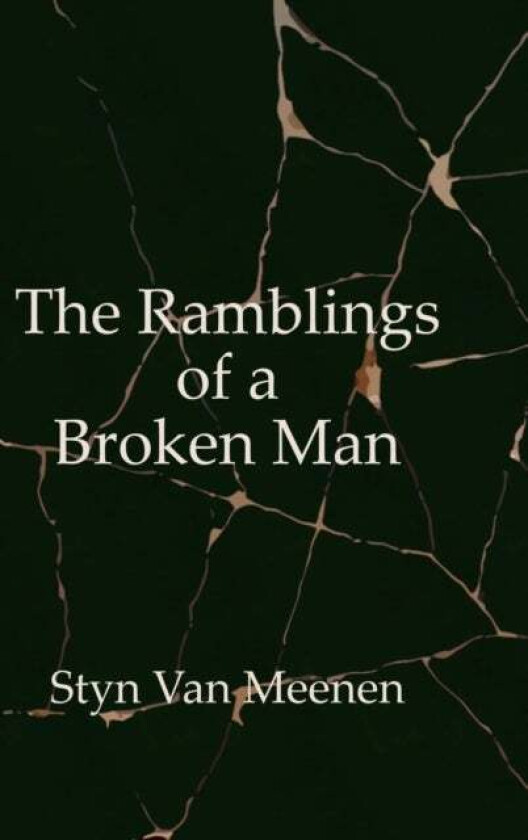 The Ramblings Of A Broken Man Av Styn Van Meenen