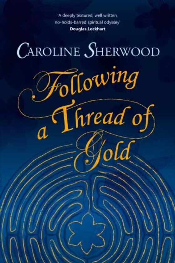 Following a Thread of Gold av Caroline Sherwood