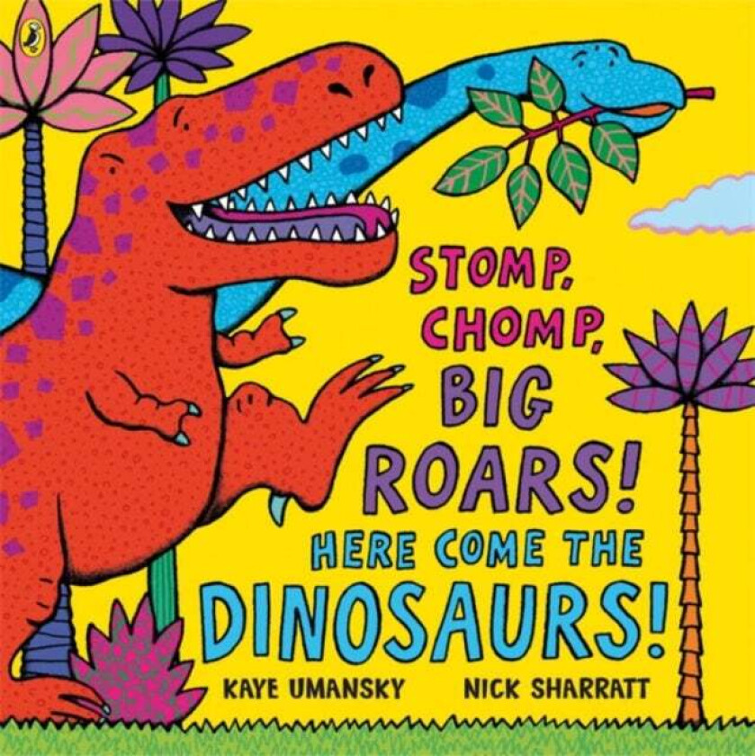 Stomp, Chomp, Big Roars! Here Come the Dinosaurs! av Kaye Umansky