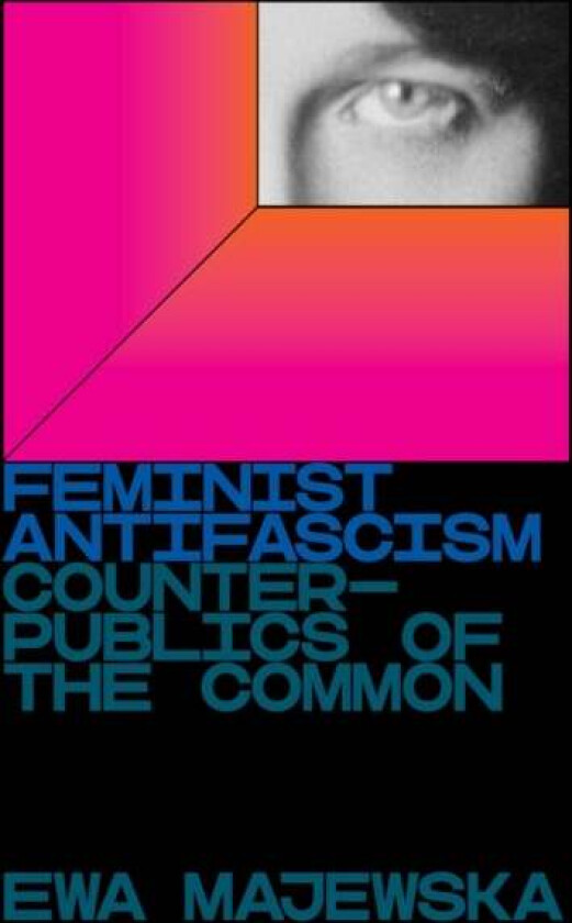 Feminist Antifascism av Ewa Majewska
