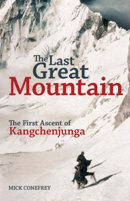 The Last Great Mountain: The First Ascent of Kangchenjunga av Mick Conefrey