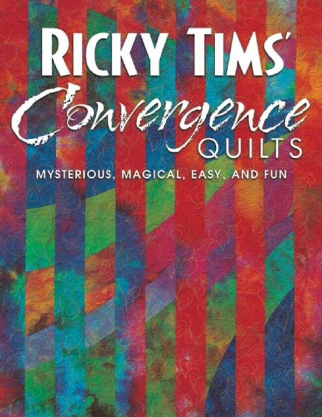 Ricky Tims Convergence Quilts av Ricky Tims