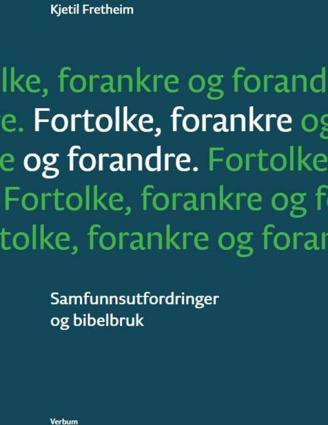 Fortolke, forankre og forandre av Kjetil Fretheim