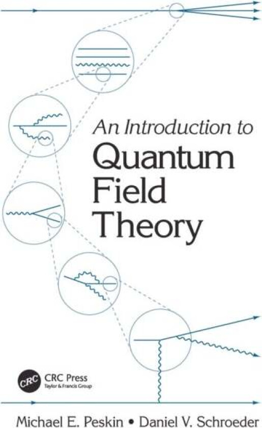 An Introduction To Quantum Field Theory av Michael E. Peskin, Daniel V. Schroeder