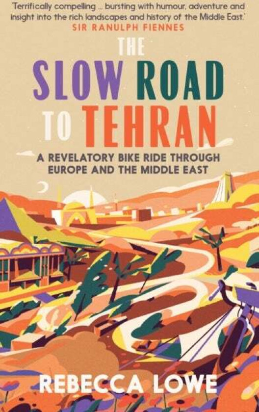 The Slow Road to Tehran av Rebecca Lowe