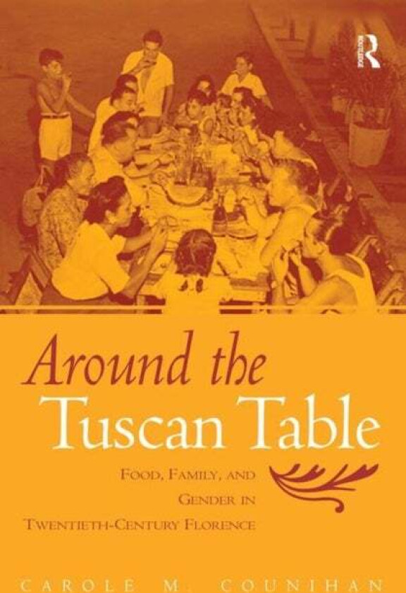 Around the Tuscan Table av Carole M. Counihan