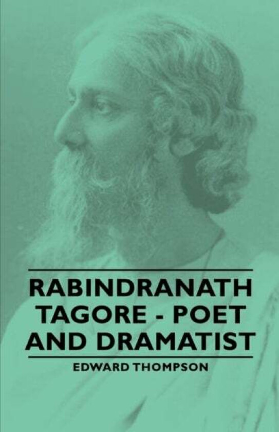 Rabindranath Tagore - Poet and Dramatist av Edward Thompson