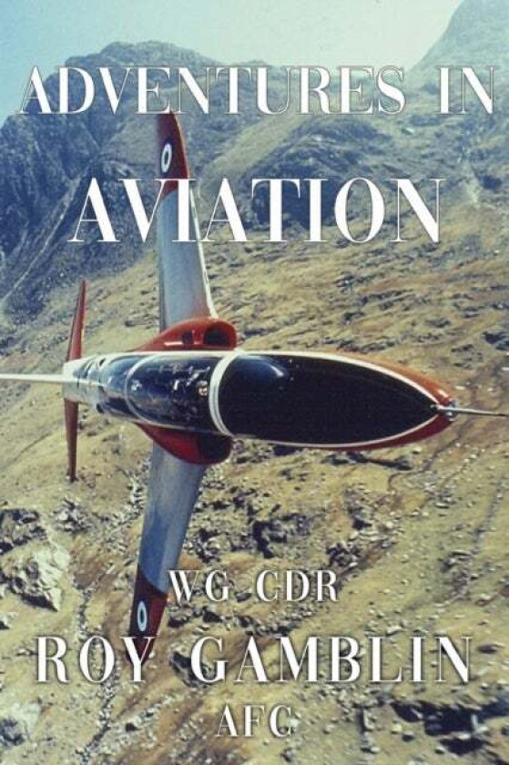 Adventures in Aviation av Wg Cdr Roy Gamblin AFC