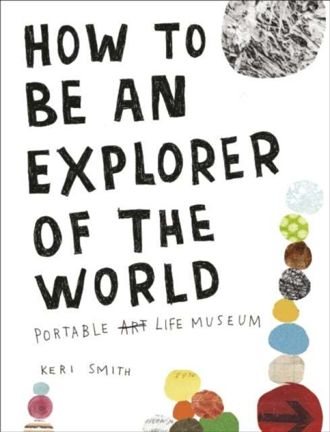 How to be an Explorer of the World av Keri Smith