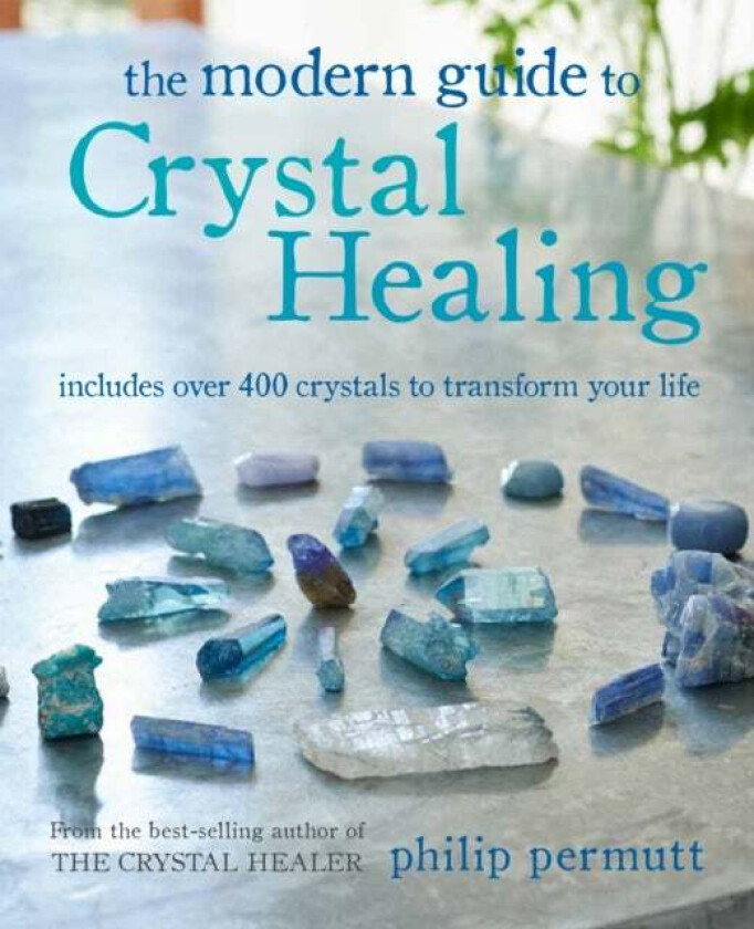The Modern Guide to Crystal Healing av Philip Permutt