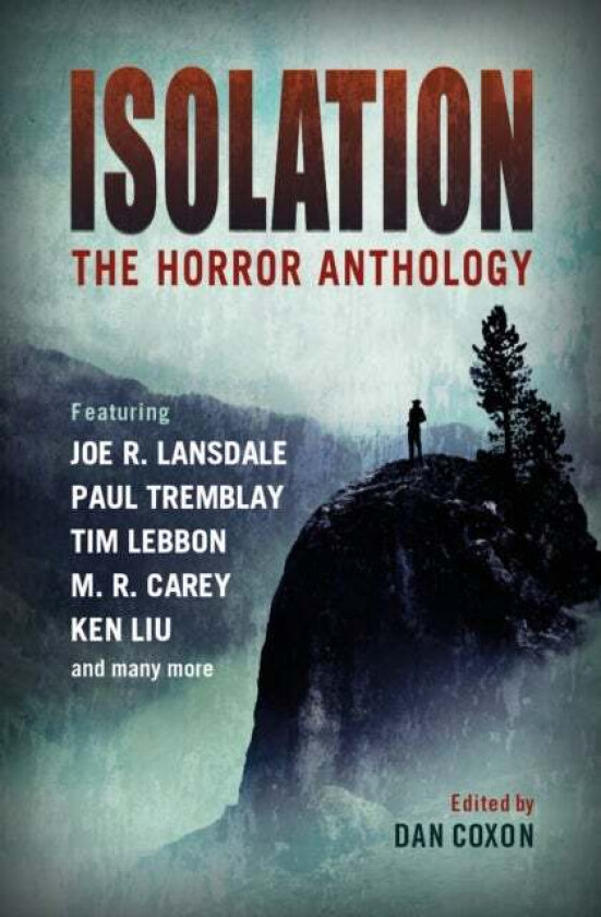Isolation: The horror anthology av M.R. Carey, Ken Liu, Paul Tremblay, Tim Lebbon
