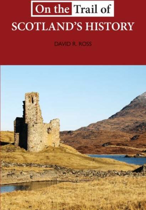 On the Trail of Scotland's History av David R. Ross