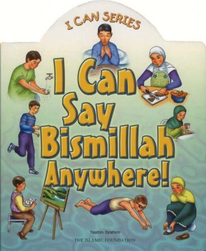 I Can Say Bismillah Anywhere! av Yasmin Ibrahim
