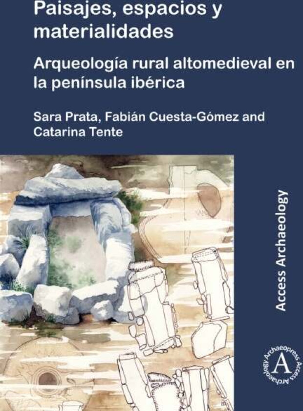 Paisajes, espacios y materialidades: Arqueologia rural altomedieval en la peninsula iberica