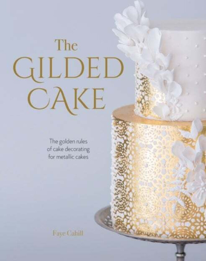 The Gilded Cake av Faye Cahill