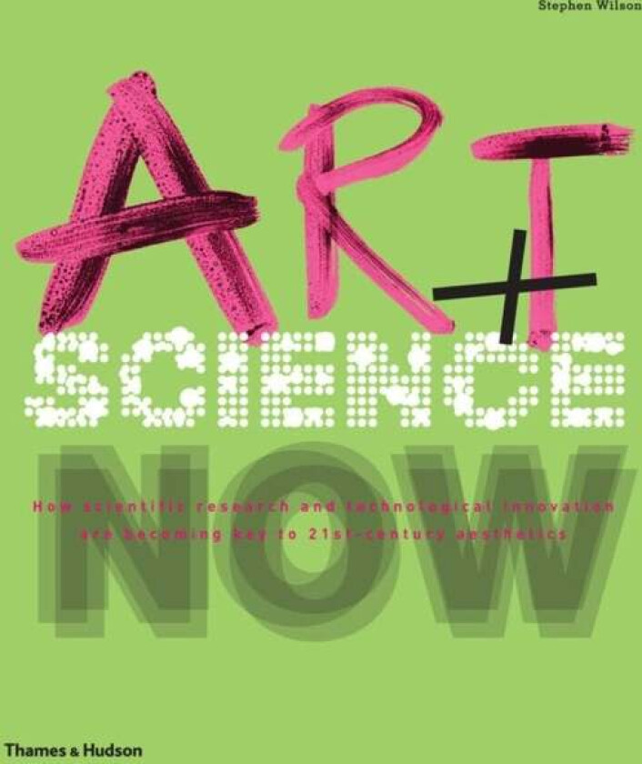 Art + Science Now av Stephen Wilson