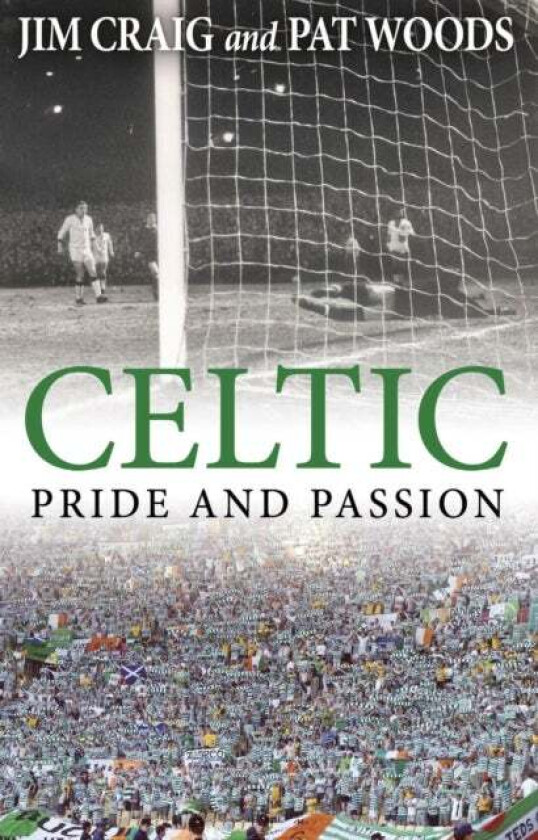 Celtic: Pride and Passion av Jim Craig, Pat Woods