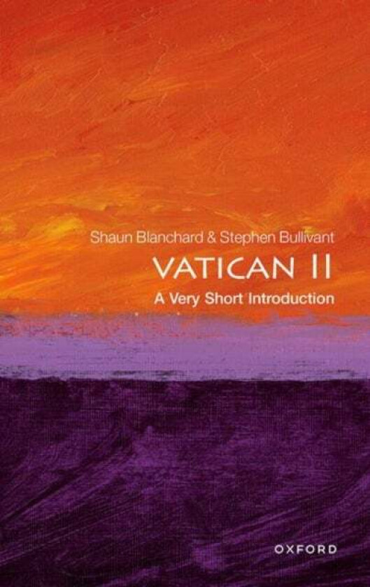 Vatican II: A Very Short Introduction av Shaun (Senior Research Fellow Senior Research Fellow National Institute for Newman Studies) Blanchard, Stephe