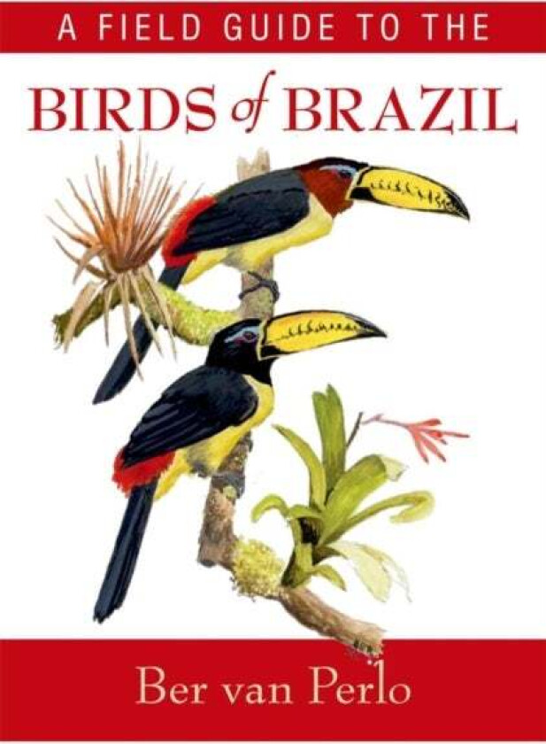 A Field Guide to the Birds of Brazil av Ber van Perlo