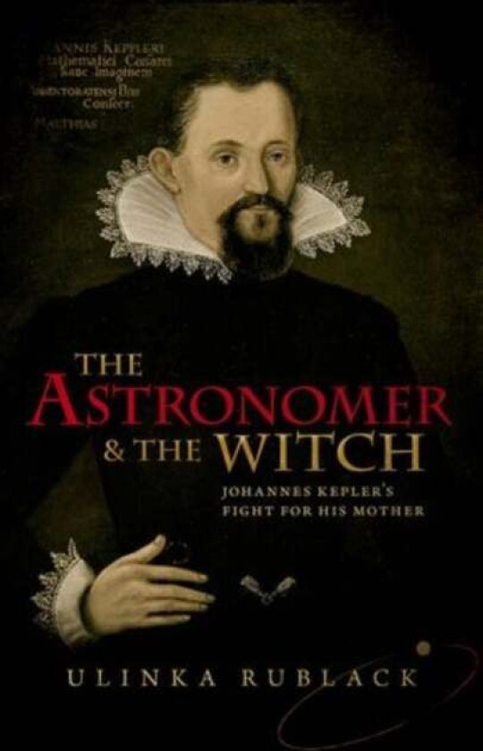 The Astronomer and the Witch av Ulinka (Professor of Early Modern European History University of Cambridge) Rublack