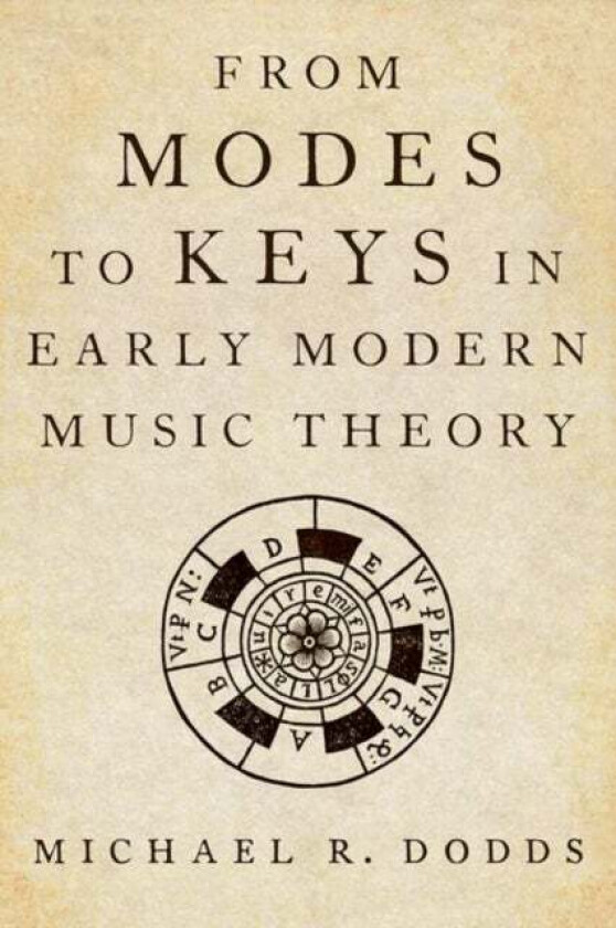 From Modes to Keys in Early Modern Music Theory av Michael R. (Associate Professor Associate Professor University of North Carolina School of the Arts