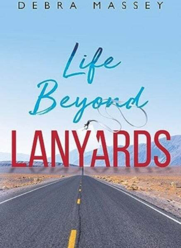 Life Beyond Lanyards Av Debra Massey