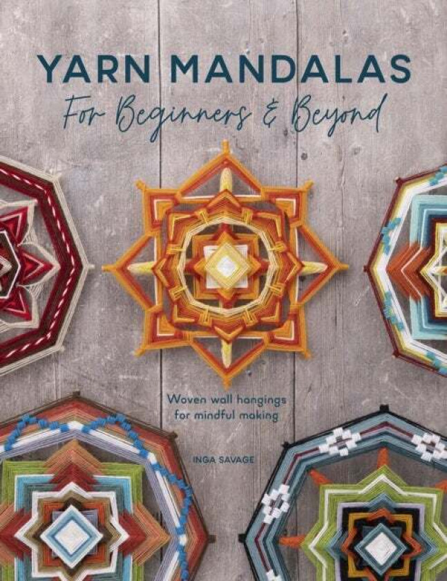 Yarn Mandalas for Beginners and Beyond av Inga (Author) Savage