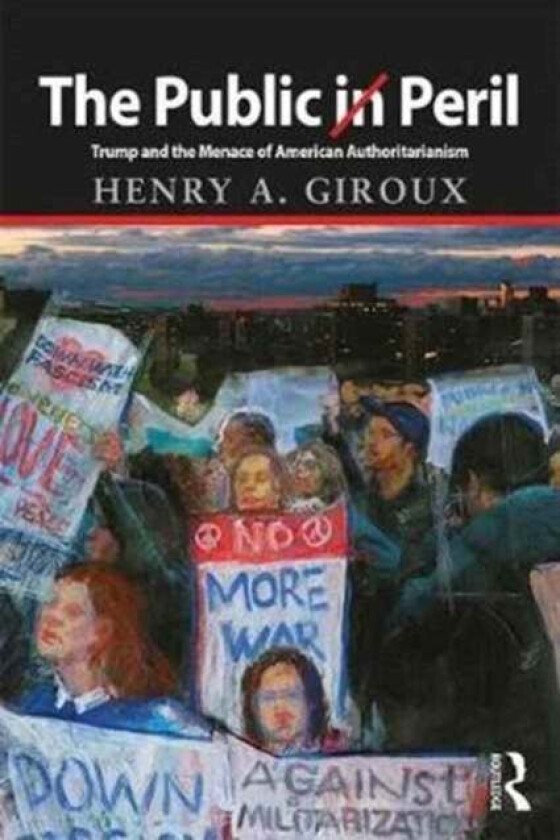 The Public in Peril av Henry A. Giroux